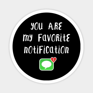 Long Distance Relationship: You Are My Favorite Notification Magnet